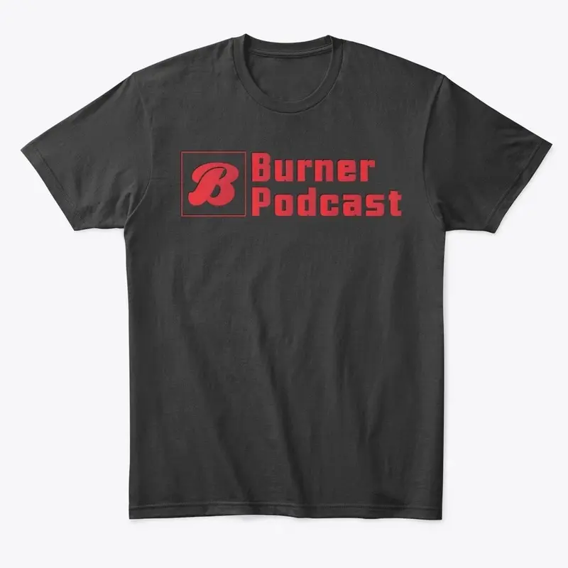 Burner Podcast Basic Tee